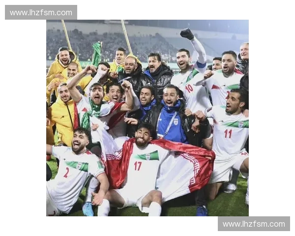 伊朗国家队世界杯预选赛战绩分析与晋级前景展望